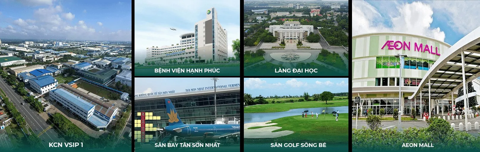KCN VSIP 1, Bệnh viện Hạnh Phúc, Làng Đại học, Sân bay Tân Sơn Nhất, Sân Golf Sông Bé, Aeon Mall